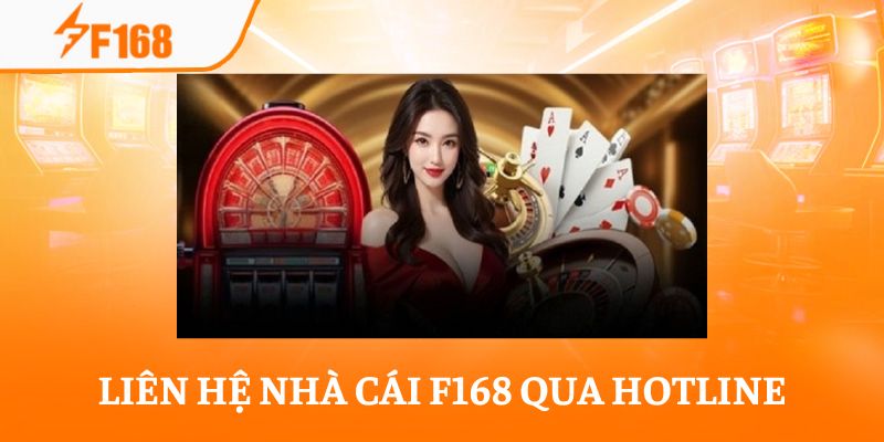 Liên Hệ F168 - Hỗ Trợ Qua 5 Kênh CSKH Cực Chuyên Nghiệp 2 Gọi hotline giúp liên hệ F168 nhanh chóng