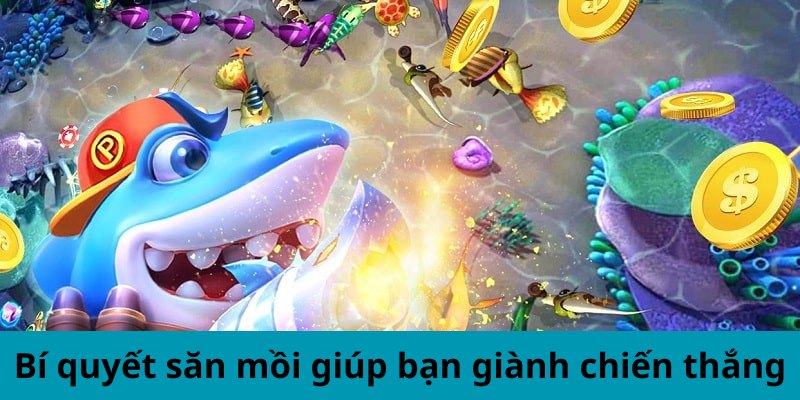 Bí quyết săn mồi giúp bạn giành chiến thắng