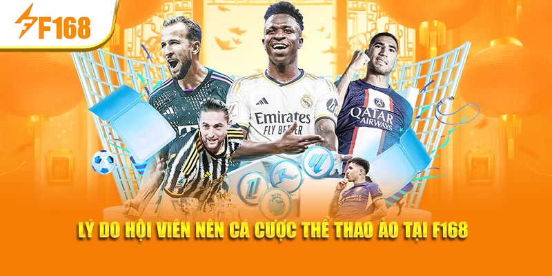 Lý do hội viên nên cá cược thể thao ảo tại F168
